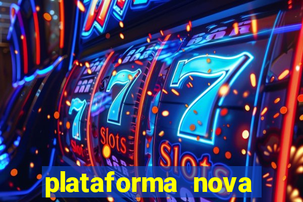 plataforma nova pagando hoje